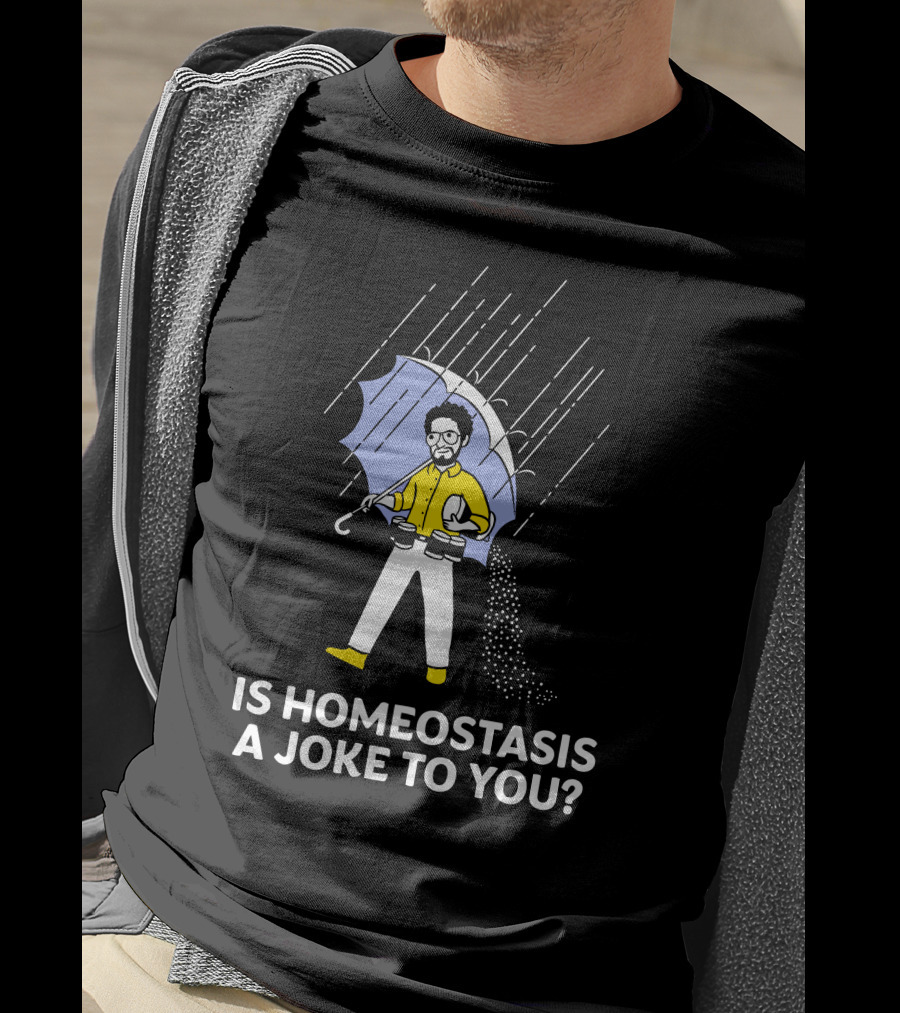 Is Homeostasis A Joke To You Rain Guy Holding Umbrella Balancing Cups T-Shirt