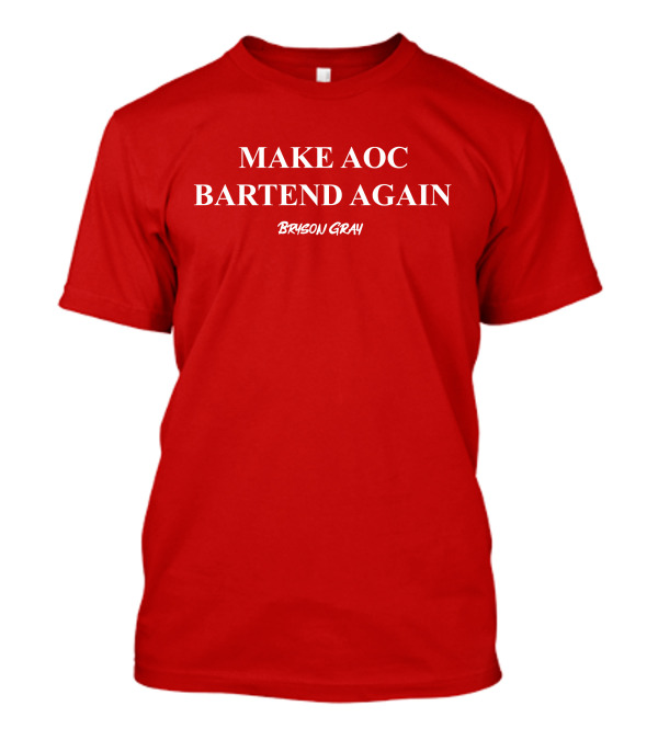 Make AOC Bartend Again Bryson Gray T-Shirt