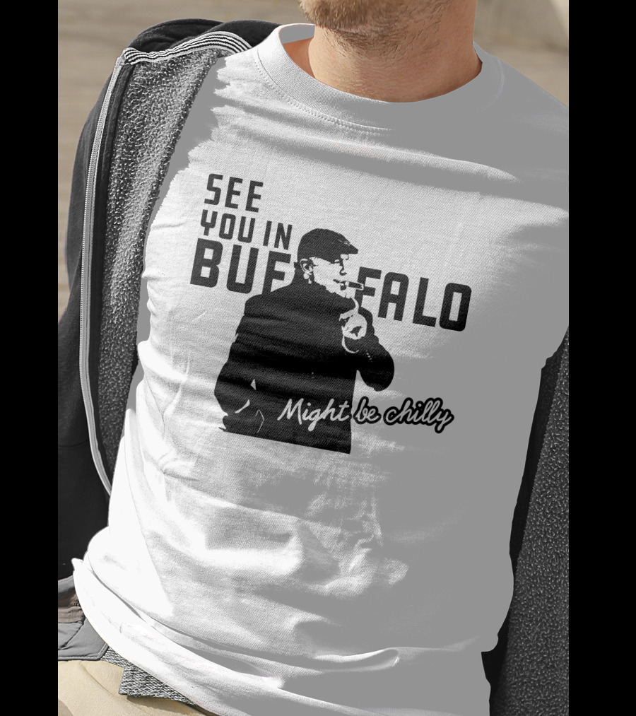 See You In Buffalo Might Be Chilly Smoking Man T-Shirt