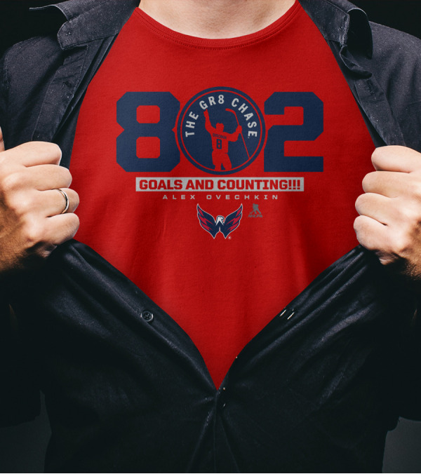 802 Ovechkin The Gr8 Chase Goals And Counting Alex Ovechkin T-Shirt