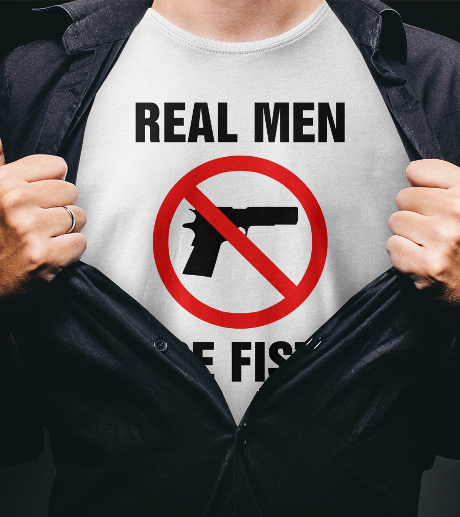 No Guns Real Men Use Fists T-Shirt