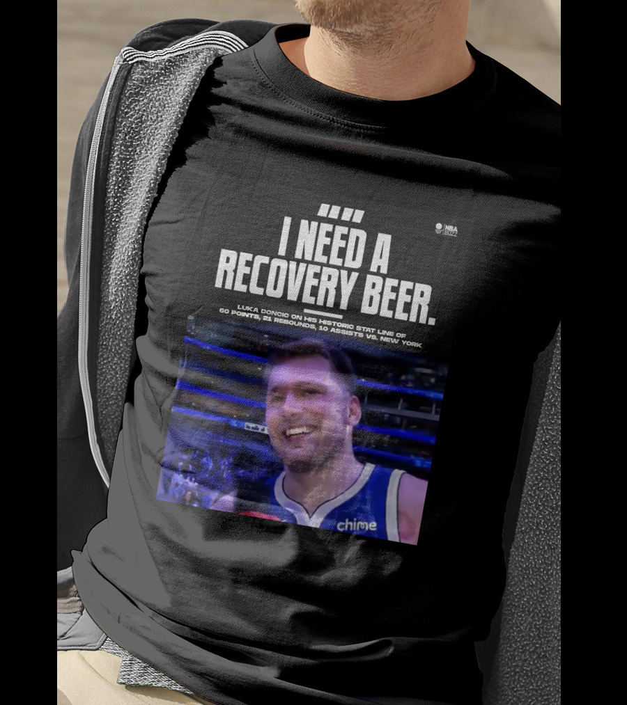 I Need A Recovery Beer Luka Doncic Historic Stat Line 60 Points 21 Rebounds 10 Assists New York NBA Buzz T-Shirt