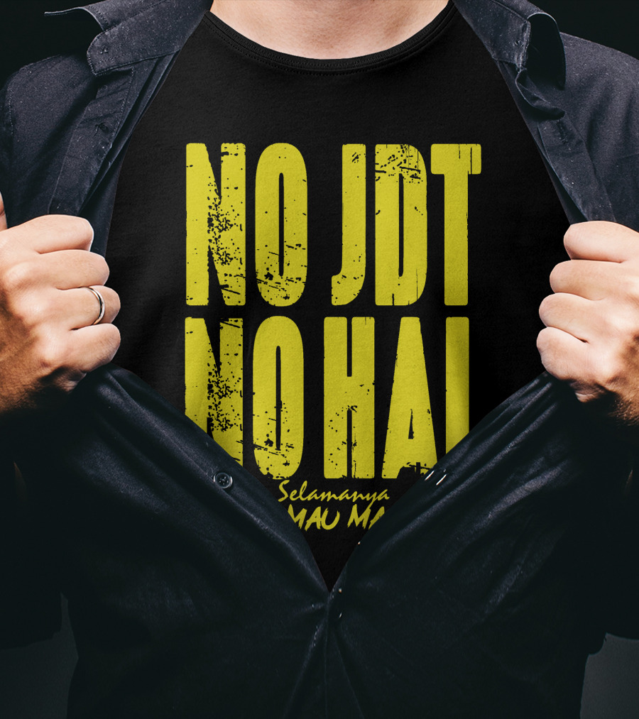 No Jdt No Hal Selamanya Harimau Malaya Football Enthusiast T-Shirt