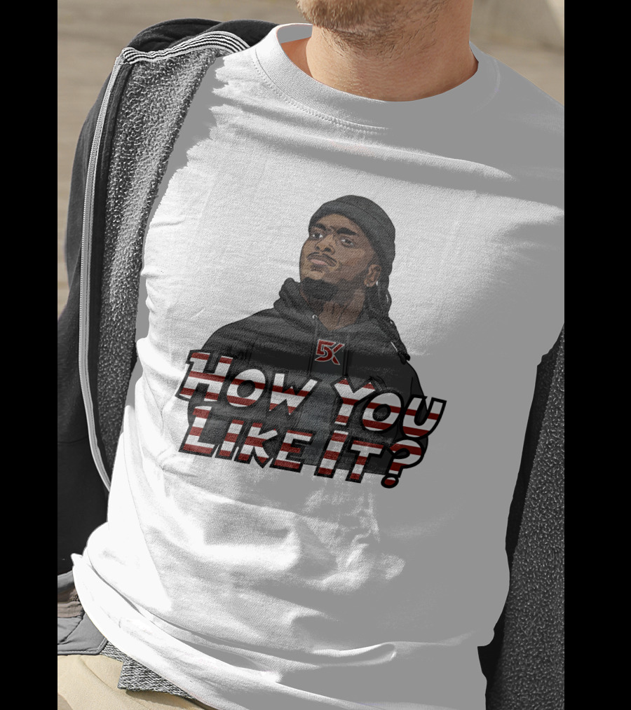 How You Like It Question Style Hoodie 5K T-Shirt