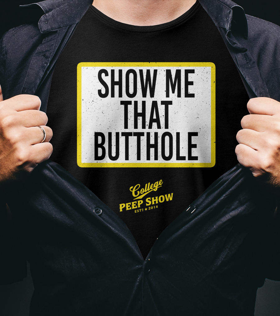 Show Me That Butthole College Peep Show Est 2014 T-Shirt