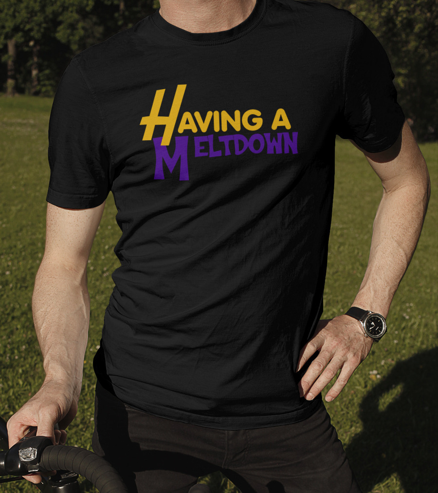 Having A Meltdown Lakers-Inspired Colors T-Shirt