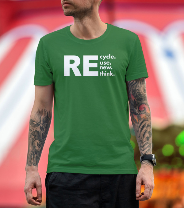 Premium T-Shirt: REcycle REuse REnew REthink T-Shirt REcycle REuse REnew REthink T-Shirt