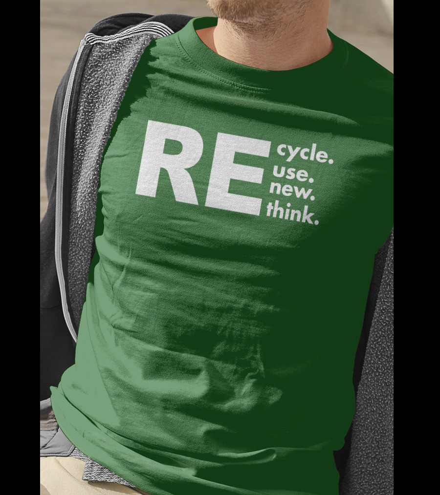 REcycle REuse REnew REthink T-Shirt