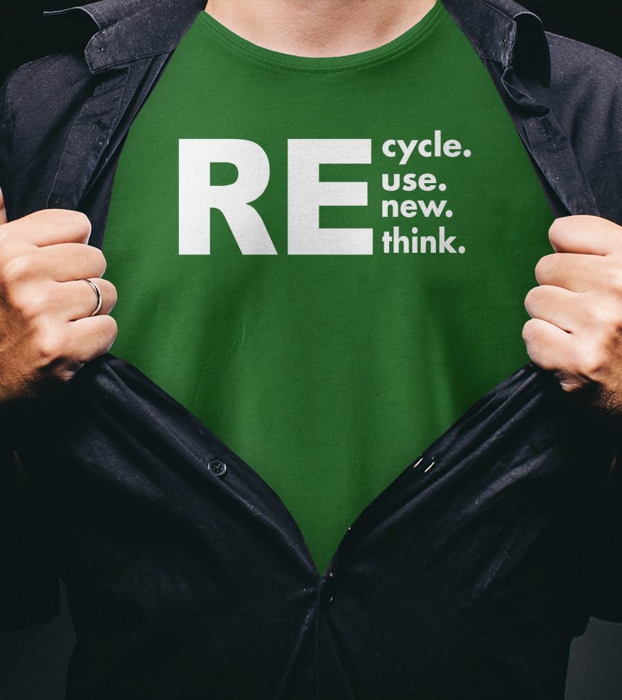REcycle REuse REnew REthink T-Shirt