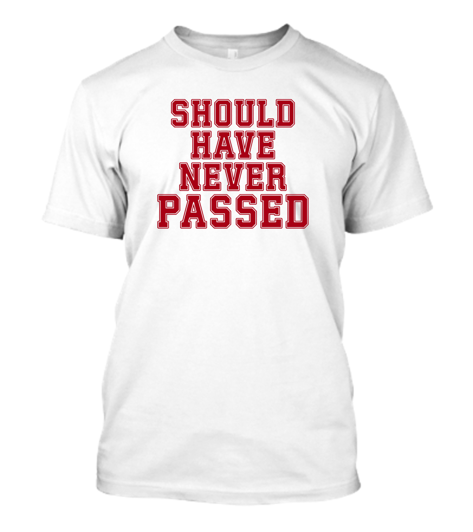 Should Have Never Passed Football Sports Humor T-Shirt