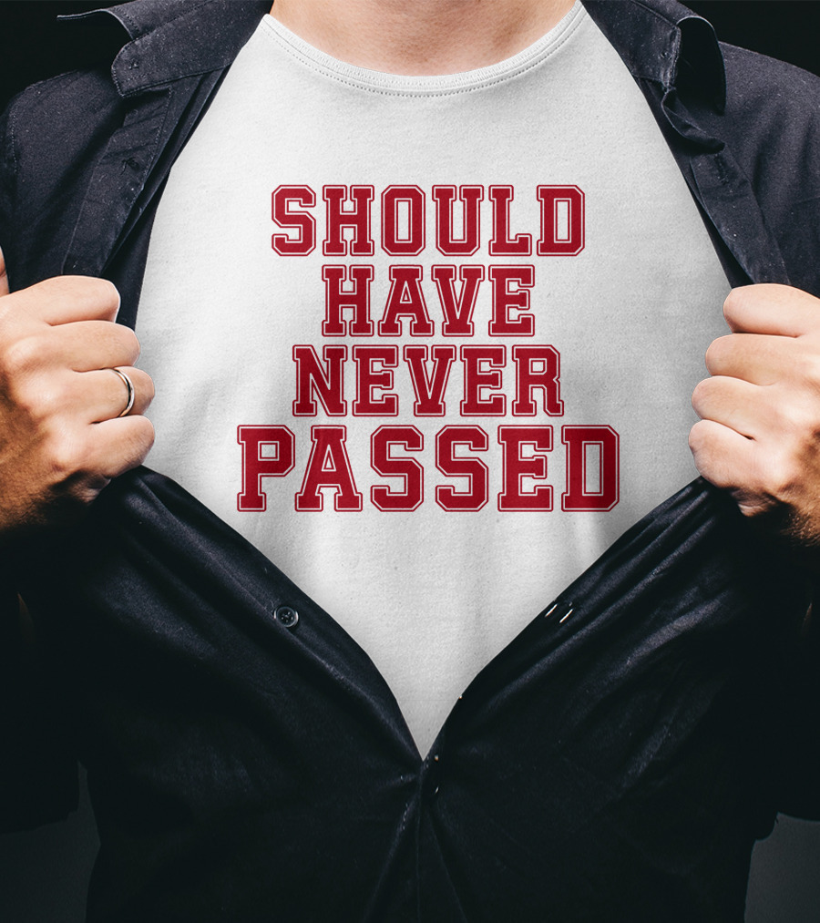 Should Have Never Passed Football Sports Humor T-Shirt