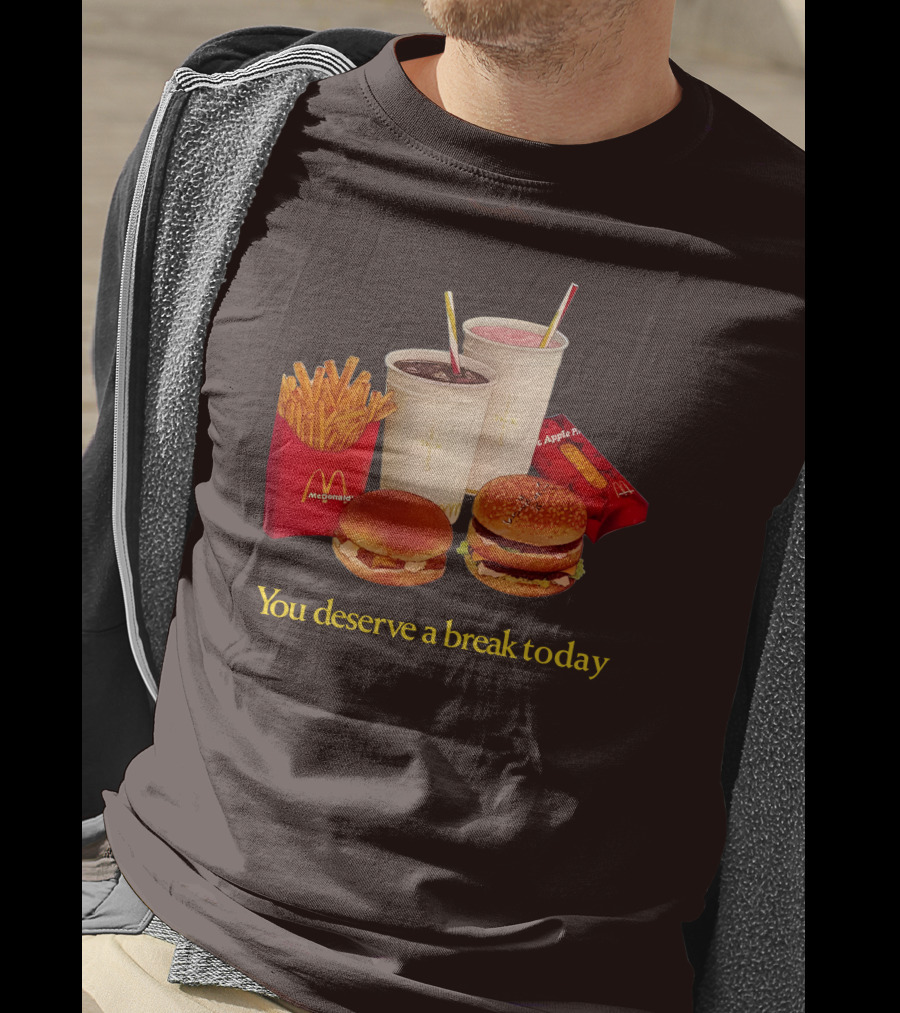 McDonald's You Deserve A Break Today Fries Burgers Drinks T-Shirt