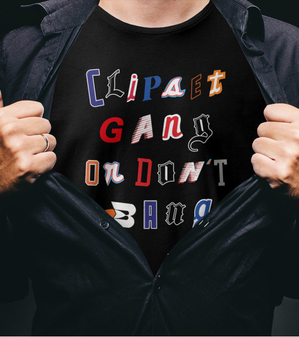 Clips Gang Or Don't Bang T-Shirt