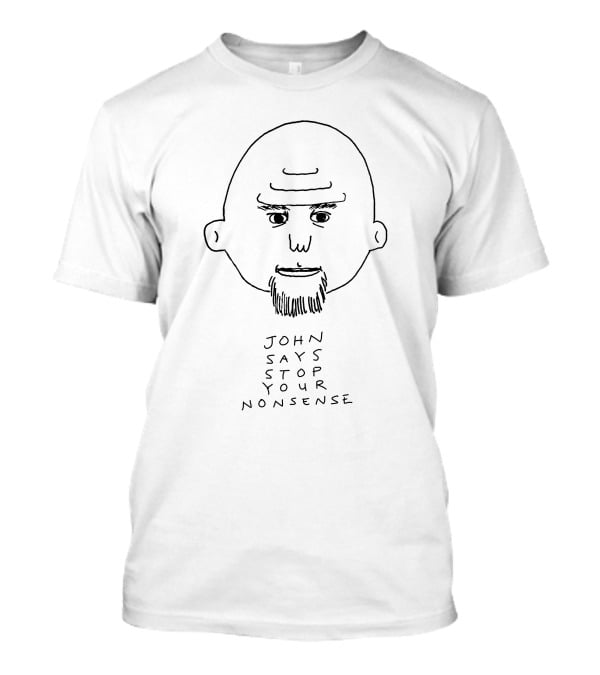 John Says Stop Your Nonsense With Sketch Drawing Of Bald Man With Goatee T-Shirt