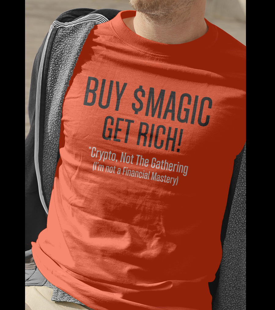 Buy $Magic Crypto Not The Gathering Get Rich I'm Not A Financial Mastery T-Shirt