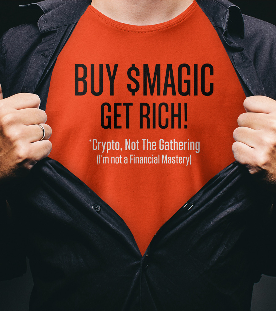 Buy $Magic Crypto Not The Gathering Get Rich I'm Not A Financial Mastery T-Shirt