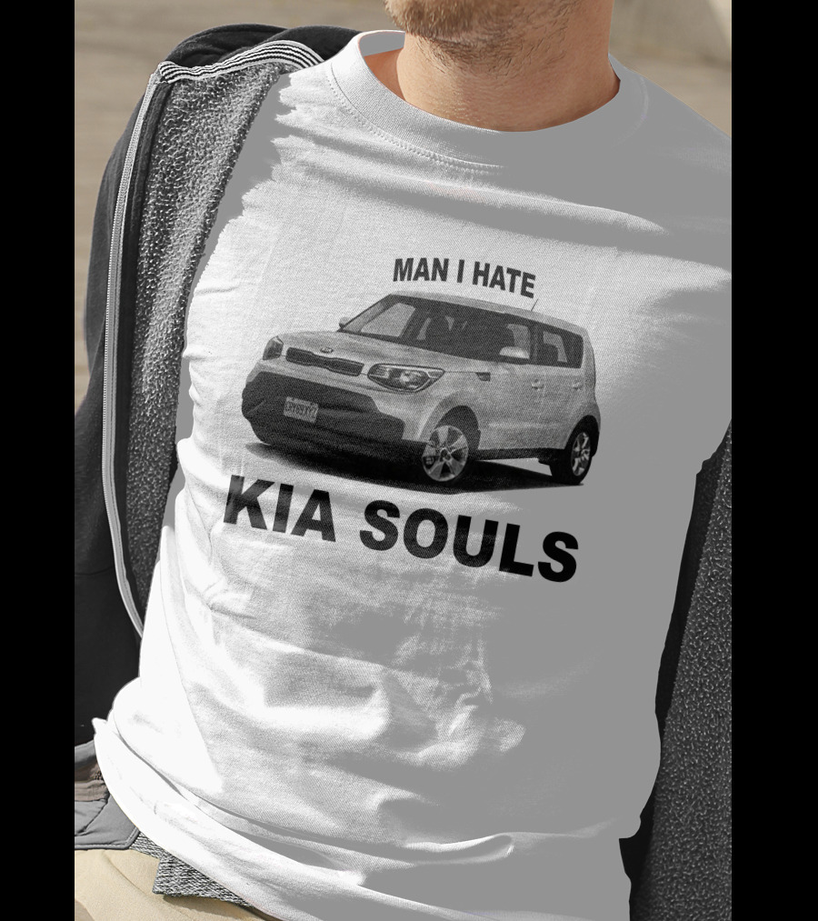 Man I Hate KIA Souls T-Shirt