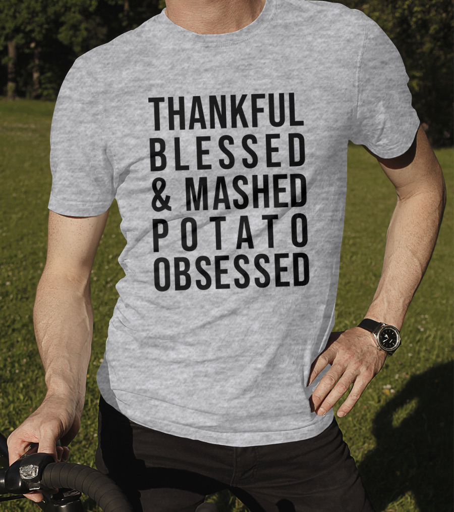 Thankful Blessed And Mashed Potato Obsessed T-Shirt