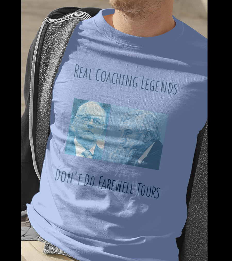 Real Coaching Legends Don't Do Farewell Tours T-Shirt