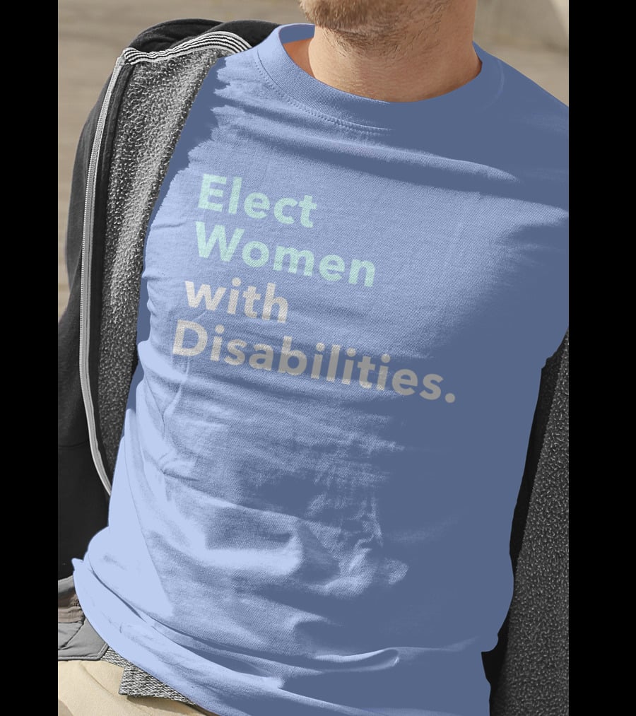 Elect Women With Disabilities Empowerment Advocacy T-Shirt