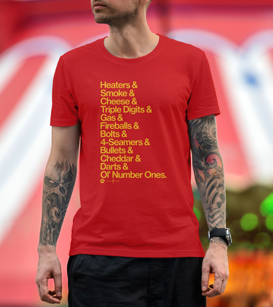 Heaters Smoke Cheese Triple Digits Gas Fireballs Bolts 4-Seamers Bullets Cheddar Darts Ol’ Number Ones Rotowear Fastball Nicknames T-Shirt