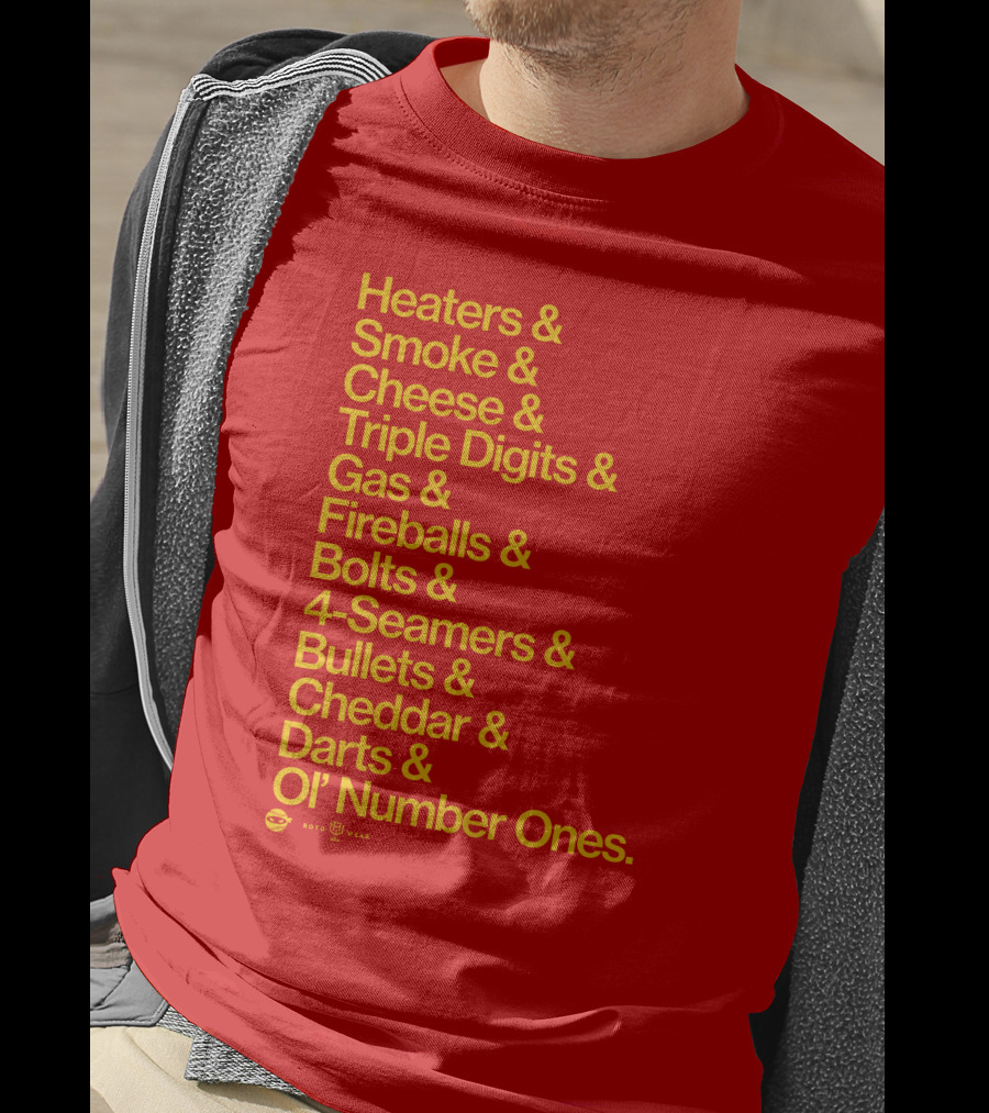 Heaters Smoke Cheese Triple Digits Gas Fireballs Bolts 4-Seamers Bullets Cheddar Darts Ol’ Number Ones Rotowear Fastball Nicknames T-Shirt