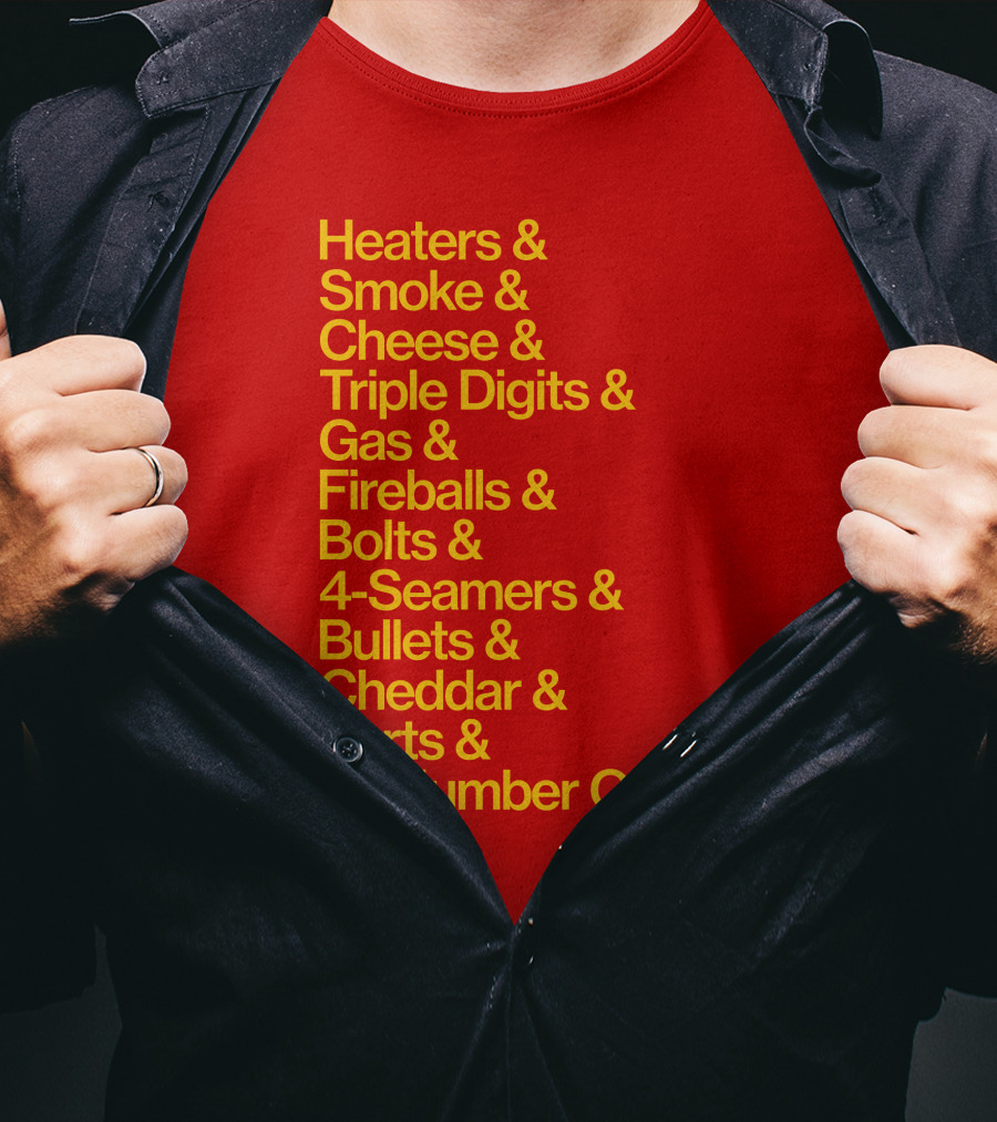 Heaters Smoke Cheese Triple Digits Gas Fireballs Bolts 4-Seamers Bullets Cheddar Darts Ol’ Number Ones Rotowear Fastball Nicknames T-Shirt