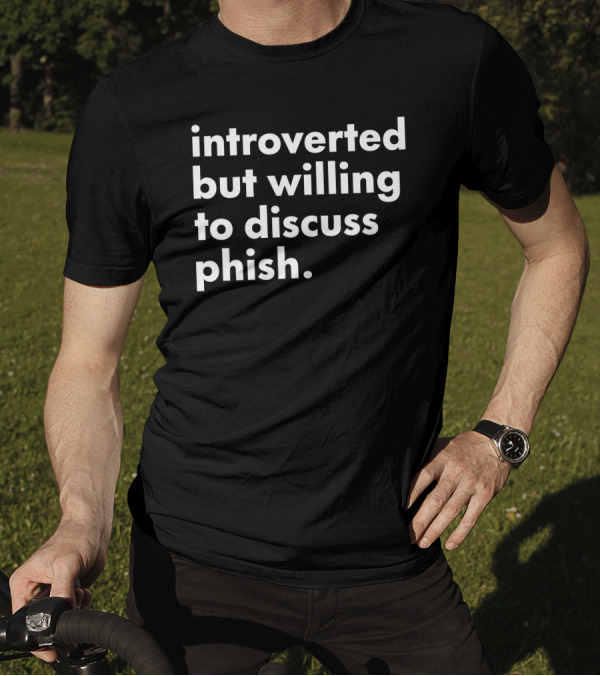 Introverted But Willing To Discuss Phish Band Conversation T-Shirt