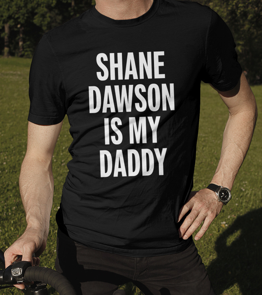 Shane Dawson Is My Daddy T-Shirt