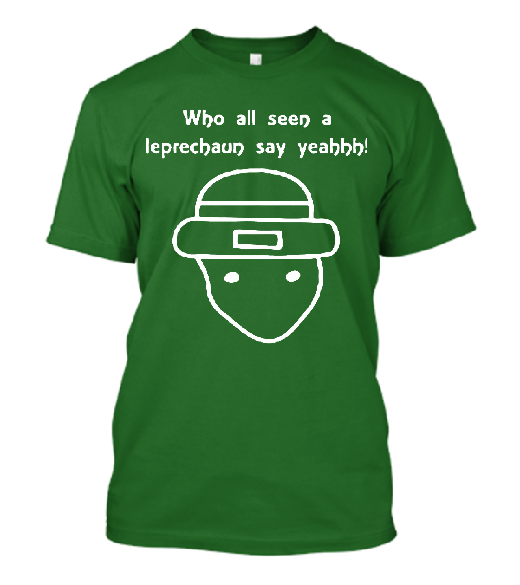 Who All Seen A Leprechaun Say Yeahhh St. Patrick's Day Meme T-Shirt