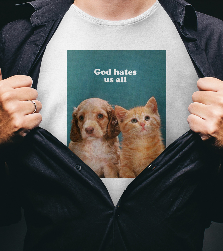 God Hates Us All Puppy And Kitten T-Shirt