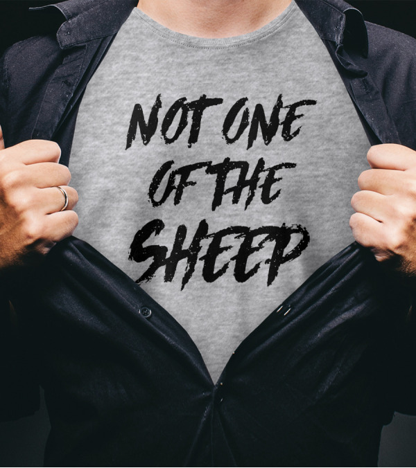 Not One Of The Sheep Text In Bold Brush Letters T-Shirt