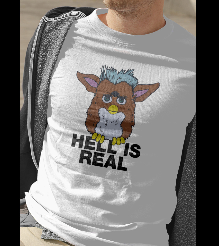 Hell Is Real Shirts That Go Hard Furby T-Shirt