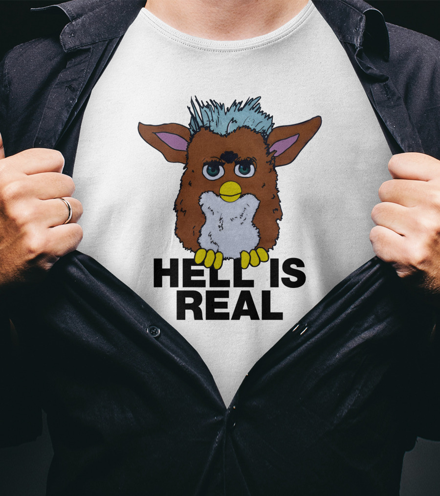 Hell Is Real Shirts That Go Hard Furby T-Shirt