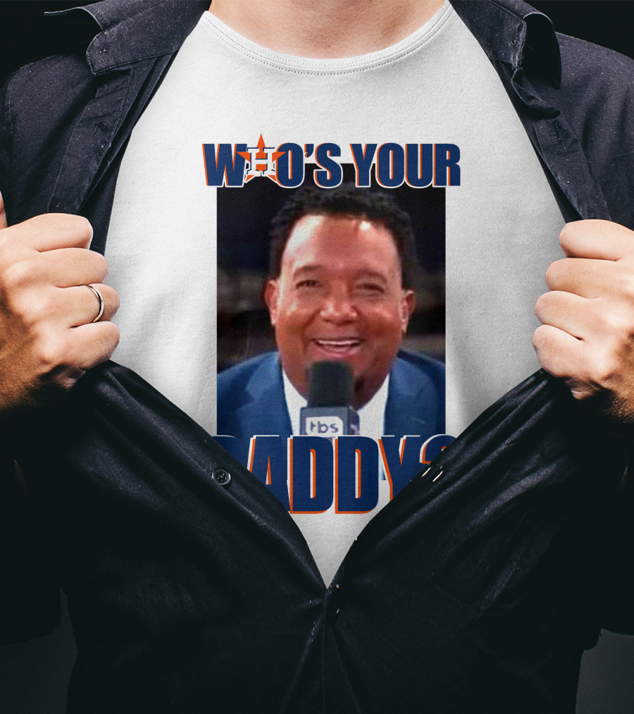 Who's Your Daddy Astros Pedro Martínez T-Shirt