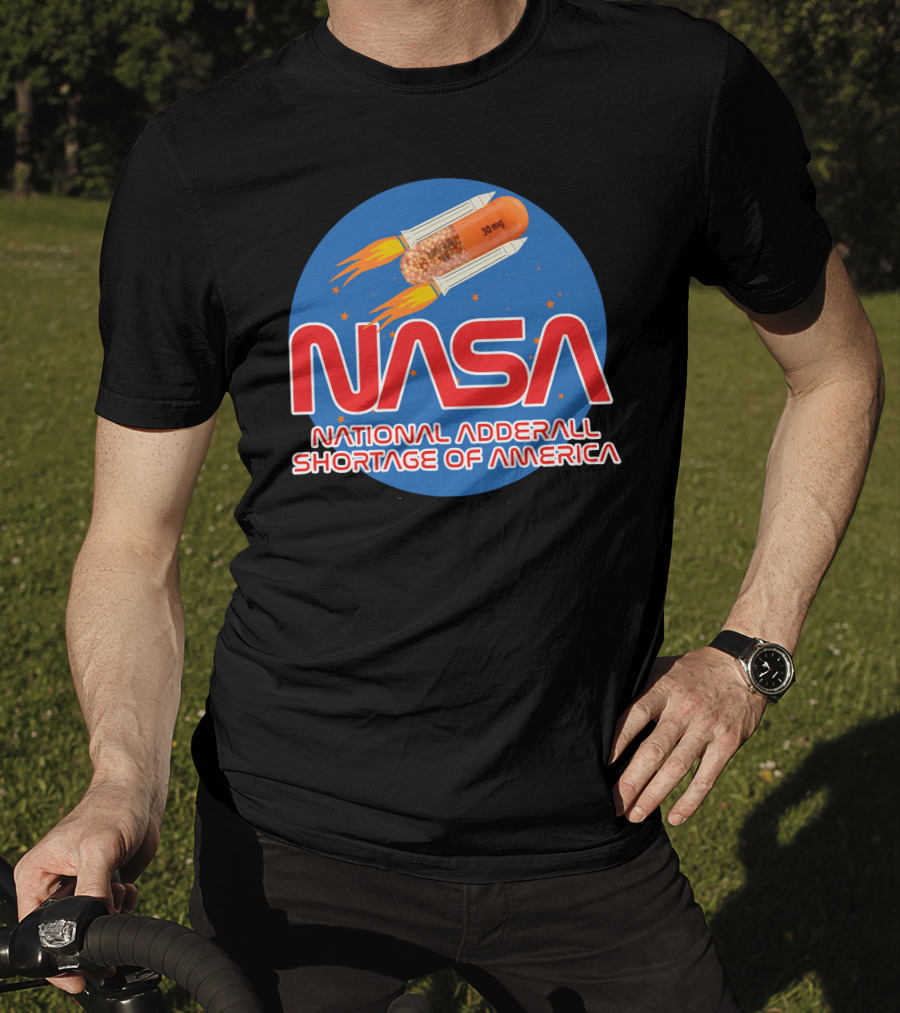 NASA National Adderall Shortage Of America 30 Mg Capsule Rocket T-Shirt