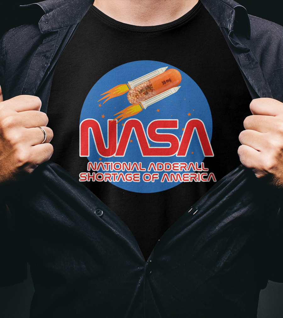 NASA National Adderall Shortage Of America 30 Mg Capsule Rocket T-Shirt