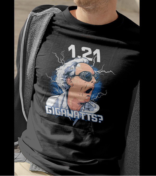 1.21 Gigawatts Back To The Future Christopher Lloyd Reaction T-Shirt