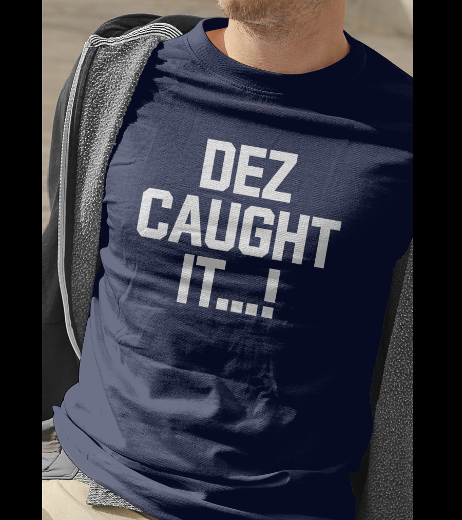 Dallas Cowboys Dez Caught It Football Fan Sportswear T-Shirt