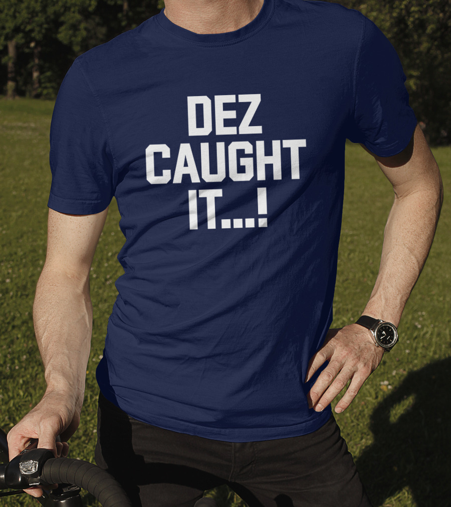 Dallas Cowboys Dez Caught It Football Fan Sportswear T-Shirt