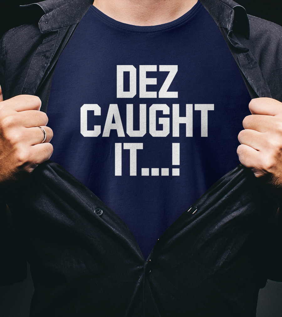 Dallas Cowboys Dez Caught It Football Fan Sportswear T-Shirt