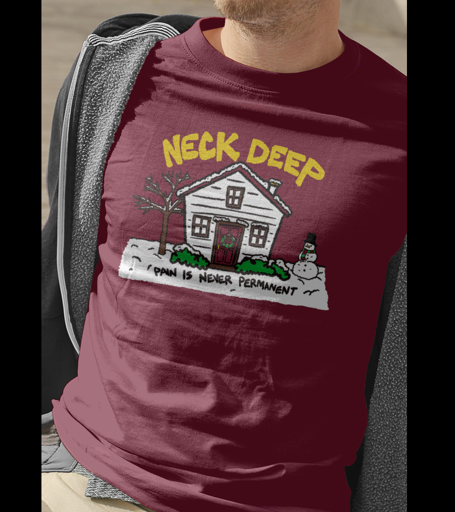 Neck Deep Pain Is Never Permanent House Snowman T-Shirt