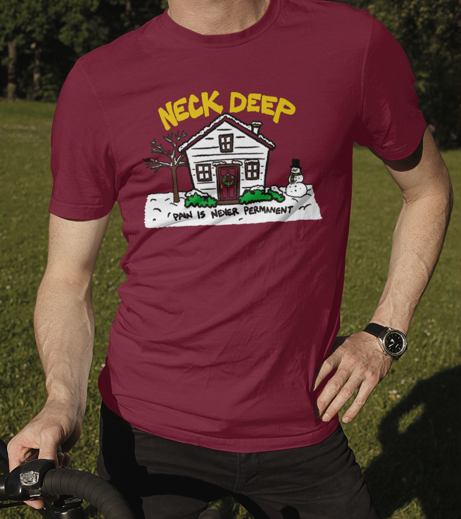 Neck Deep Pain Is Never Permanent House Snowman T-Shirt