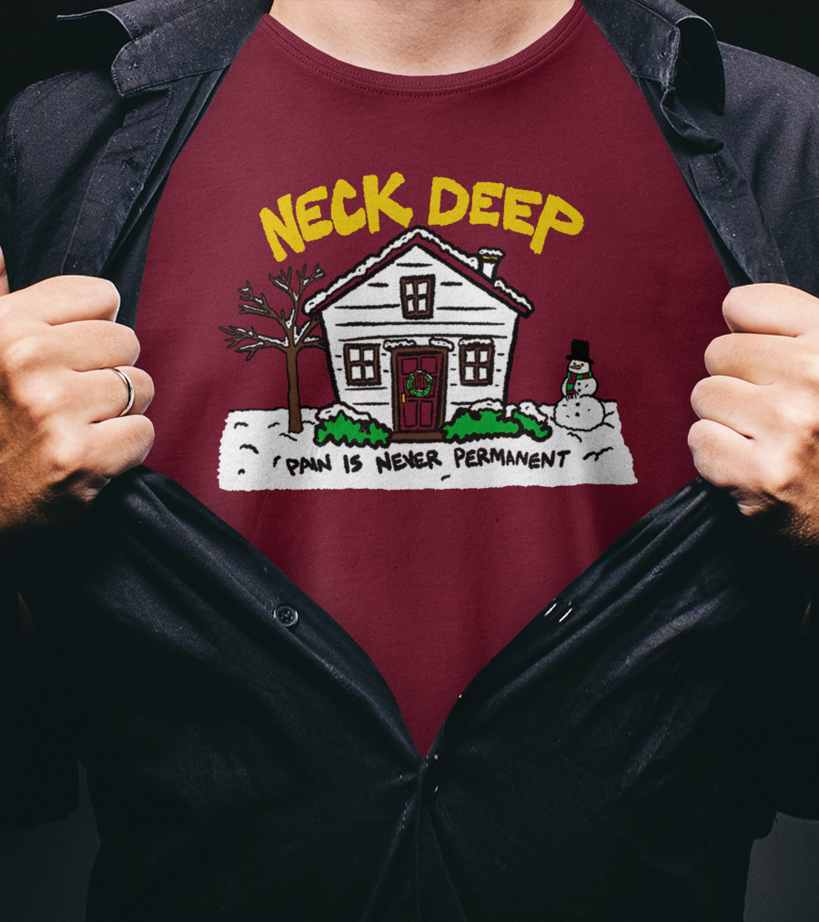 Neck Deep Pain Is Never Permanent House Snowman T-Shirt