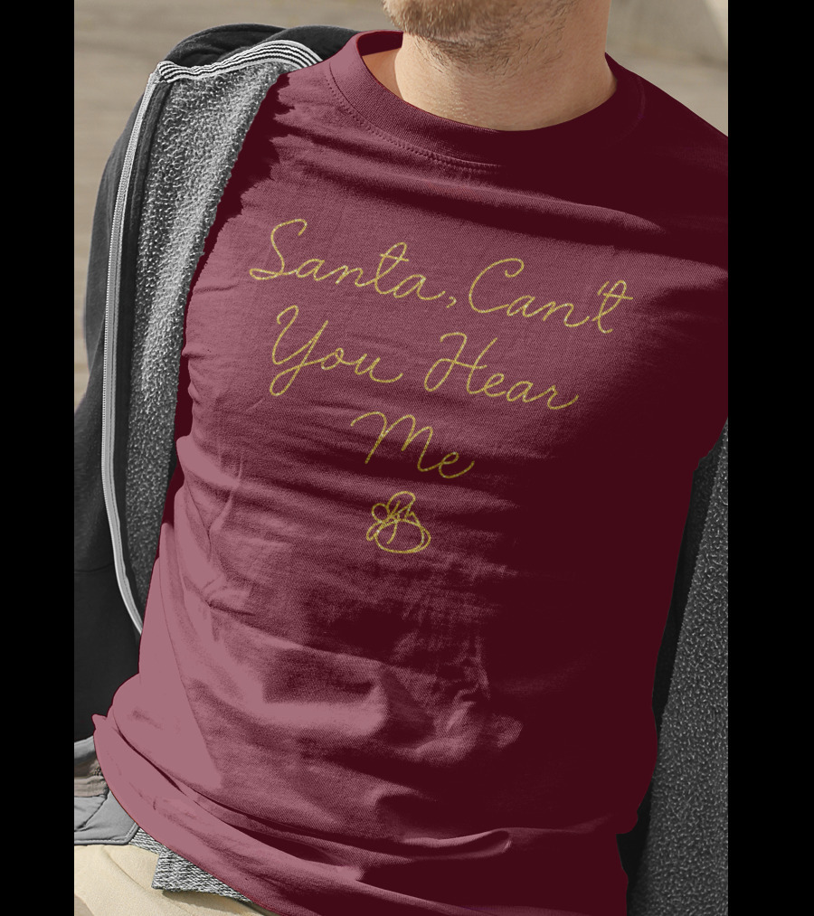 Santa Can't You Hear Me Christmas Bell T-Shirt