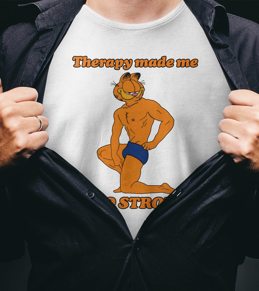 Therapy Made Me Too Strong Garfield Parody T-Shirt