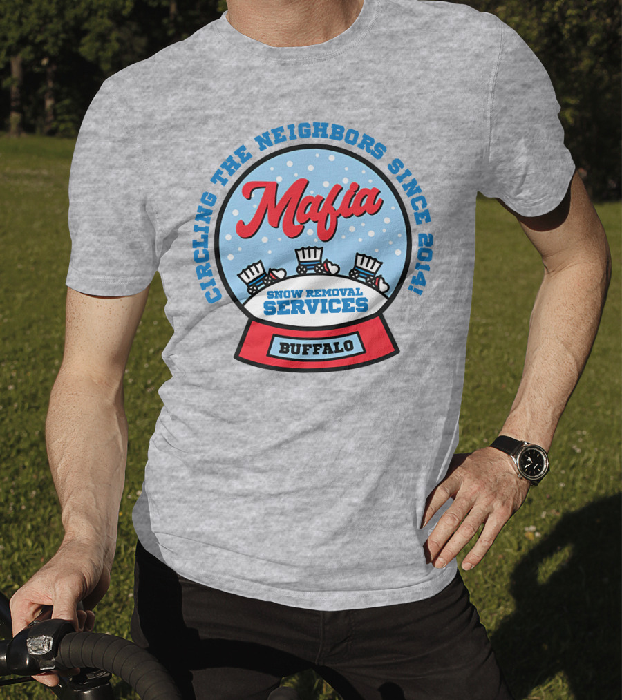 Buffalo Mafia Snow Removal Services Circling The Neighbors Since 2014 T-Shirt