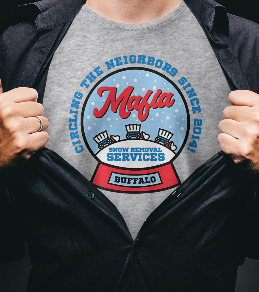 Buffalo Mafia Snow Removal Services Circling The Neighbors Since 2014 T-Shirt