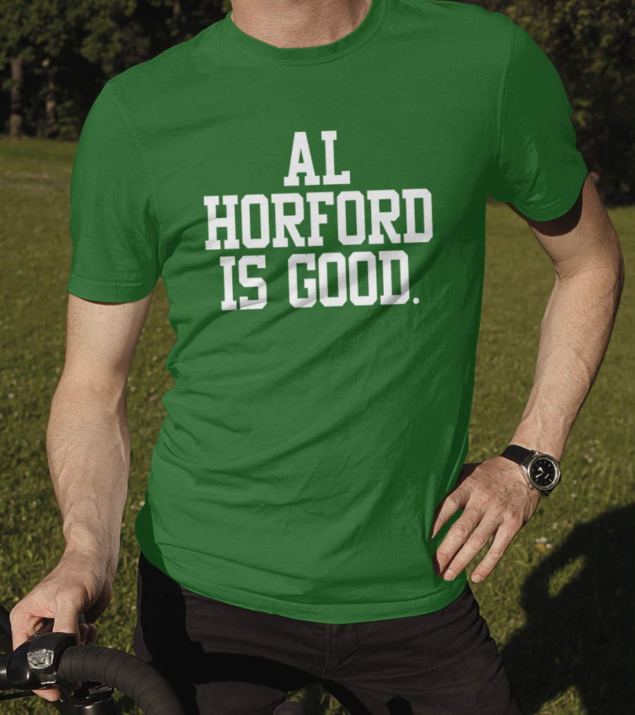 Celtics Al Horford Is Good T-Shirt