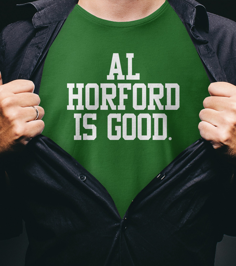 Celtics Al Horford Is Good T-Shirt
